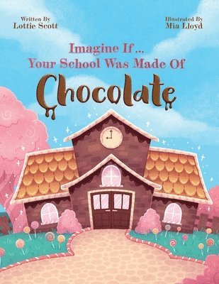 Imagine If... Your School Was Made Of Chocolate 1