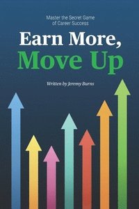 bokomslag Earn More, Move Up