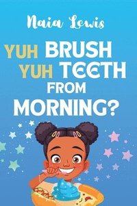 bokomslag Yuh Brush Yuh Teeth From Morning