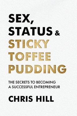 bokomslag Sex, Status & Sticky Toffee Pudding