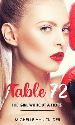 Michelle van Tulder, Michelle Van Tulder, Michelle van Tulder - Table 72: The Girl Without a Filter, Häftad