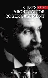 bokomslag King's Archtraitor Roger Casement