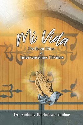 bokomslag Mi Vida: De Fe en Dios e intervenciones divinas