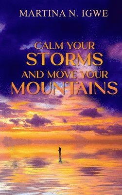 bokomslag Calm Your Storms and Move Your Mountains