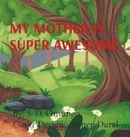 bokomslag My Mother Is Super Awesome