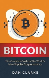 bokomslag Bitcoin: The Complete Guide to the World's Most Popular Cryptocurrency