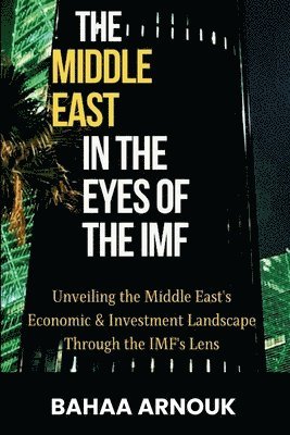 bokomslag The Middle East in  the Eyes of the  IMF