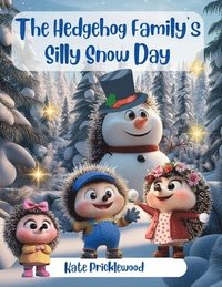 bokomslag Hedgehog Family's Silly Snow Day