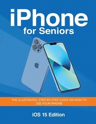 Kevin Wilson - iPhone for Seniors - iOS 15 Edition, Häftad