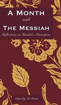 bokomslag A Month with the Messiah: Reflections on Handel's Masterpiece