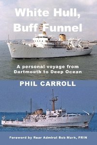 bokomslag White Hull, Buff Funnel: A Personal Voyage from Dartmouth to Deep Ocean