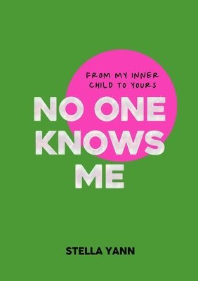 bokomslag NO ONE KNOWS ME: The Inner Child Edition