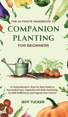 The Ultimate Handbook to Companion Planting for Beginners 1