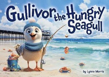 Lynne Morris - Gullivor The Hungry Seagull, Häftad