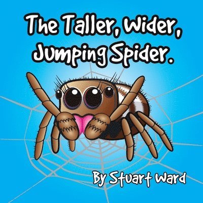 Stuart Ward - Taller, Wider, Jumping Spider, Häftad