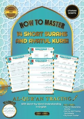 Al Qur'an Tracing Workbook How to Master 14 Short Surahs and Ayatul Kursi with Word-by-Word Understanding in English Uthmani Scripts