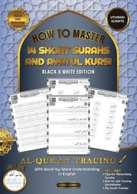 bokomslag Al Qur'an Tracing Workbook How to Master 14 Short Surahs and Ayatul Kursi with Word-by-Word Understanding in English Uthmani Scripts: Black & White Ed