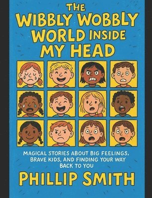 PHIL SMITH, Phillip Smith, PHILLIP SMITH - WIBBLY WOBBLY WORLD INSIDE MY HEAD, Häftad