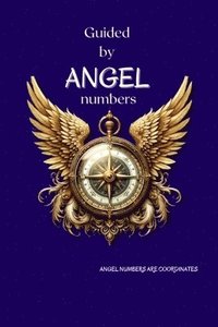 bokomslag Guided By Angel Numbers