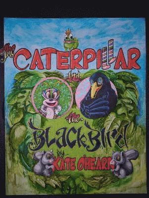 The Caterpillar and the Blackbird 1