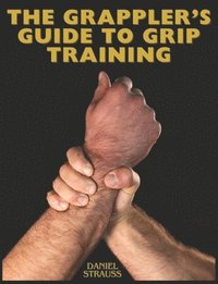 bokomslag The Grappler's Guide to Grip Training
