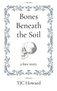 bokomslag Bones Beneath the Soil