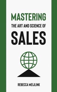 bokomslag Mastering the Art and Science of Sales