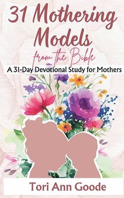 bokomslag 31 Mothering Models from the Bible