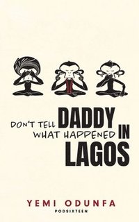 bokomslag Don't Tell Daddy What Happened in Lagos