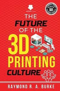 bokomslag Future of the 3D Printing Culture