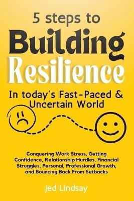 bokomslag 5 steps To Build Resilience In Today's Fast-Paced and Uncertain World