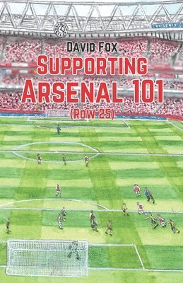 bokomslag Supporting Arsenal 101 (Row 25)