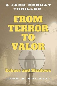 bokomslag Terror to Valor