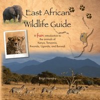 bokomslag East African Wildlife Guide - a fun introduction to the animals of Kenya, Tanzania, Rwanda, Uganda and Burundi