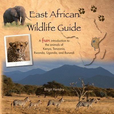 East African Wildlife Guide - a fun introduction to the animals of Kenya, Tanzania, Rwanda, Uganda and Burundi 1