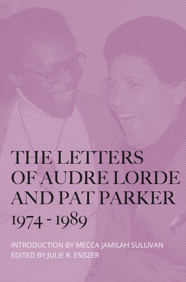 Audre Lorde, Pat Parker, Julie R. Enszer - The Letters of Audre Lorde and Pat Parker 1974-1989, Häftad