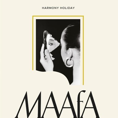 Harmony Holiday - MAAFA, Häftad