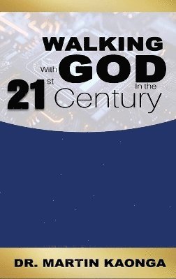 Walking With God in the 21st Century 1