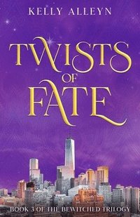 bokomslag Twists of Fate: Book 3 of the Bewitched trilogy