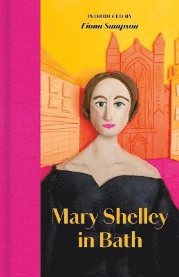 Mary Shelley - Mary Shelley in Bath, Inbunden
