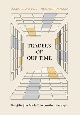 bokomslag Traders of Our Time: Navigating the Market's Impossible Landscape