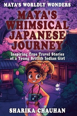 bokomslag Maya's Worldly Wonders: Maya's Whimsical Japanese Journey