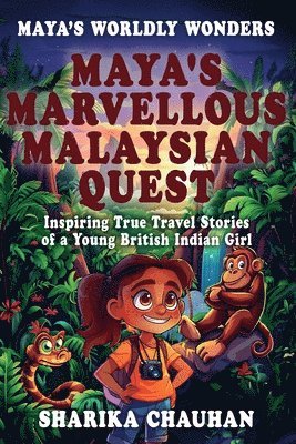 Maya's Worldly Wonders: Maya's Marvellous Malaysian Quest 1