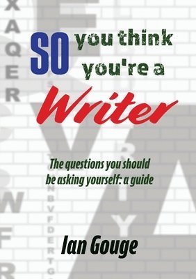 Ian Gouge - So, you think you're a Writer, Häftad