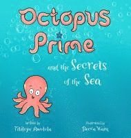 bokomslag Octopus Prime and the Secrets of the Sea