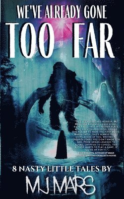 Mj Mars, MJ Mars - We've Already Gone Too Far, Häftad
