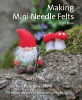 Steffi Stern - Making Mini Needle Felts, Häftad
