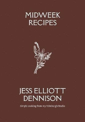 Jess Elliott Dennison - Midweek Recipes, Häftad