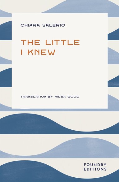 Chiara Valerio - Little I Knew, Häftad