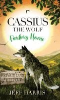 Jeff Harris - Cassius The Wolf: Finding Home, Inbunden